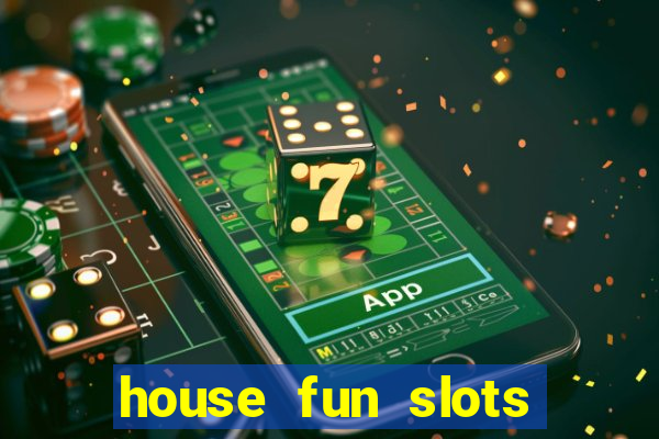 house fun slots free coins