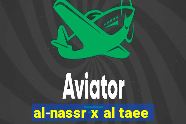 al-nassr x al taee