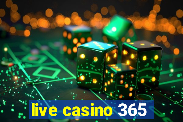 live casino 365