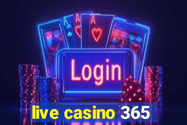 live casino 365