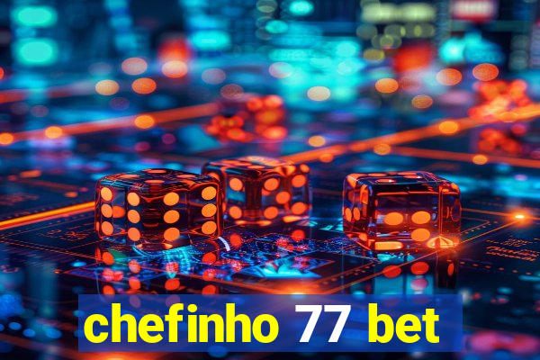 chefinho 77 bet