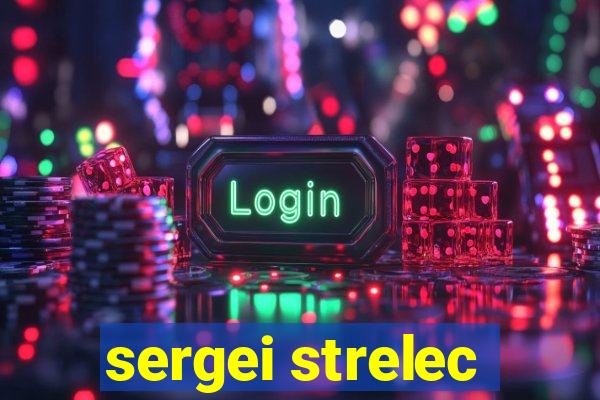 sergei strelec