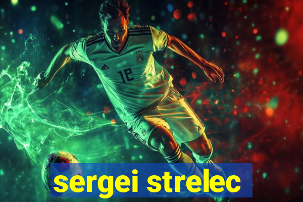 sergei strelec