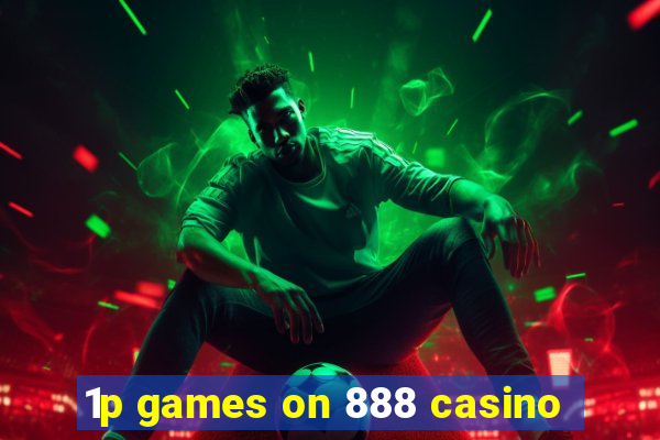 1p games on 888 casino