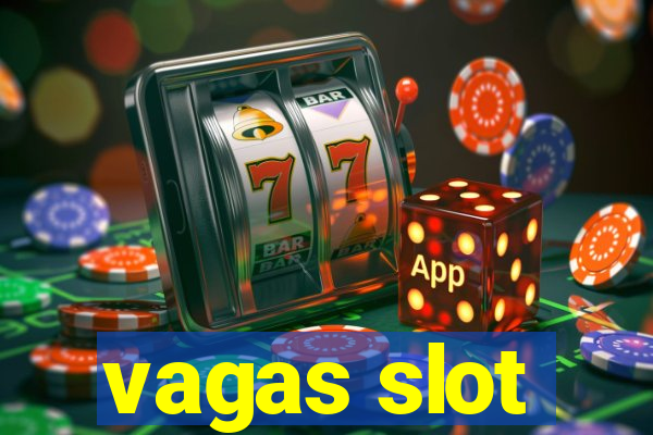 vagas slot