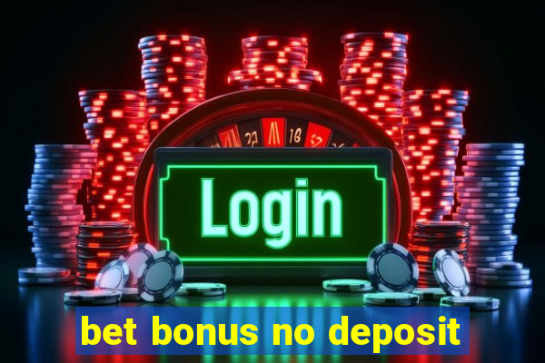 bet bonus no deposit