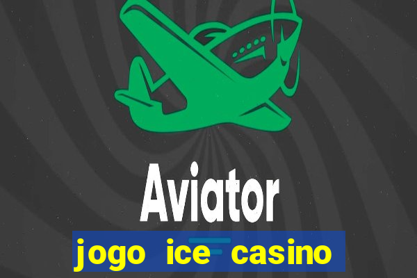 jogo ice casino paga mesmo