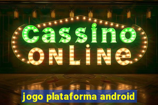 jogo plataforma android