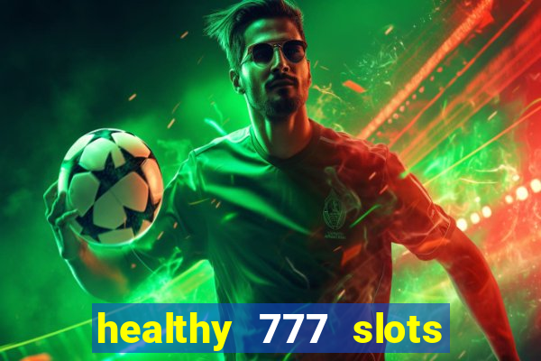 healthy 777 slots paga mesmo