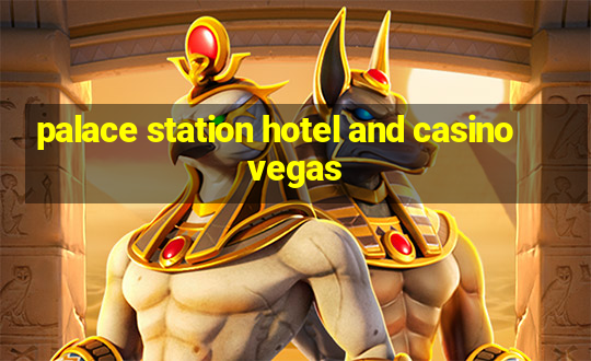 palace station hotel and casino vegas