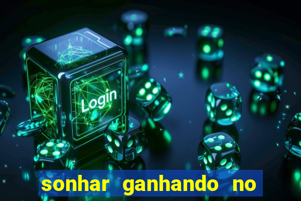 sonhar ganhando no jogo do bicho