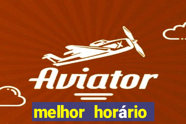 melhor horário para jogar fortune dragon a tarde