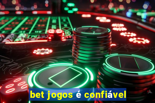 bet jogos é confiável