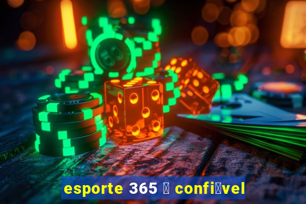 esporte 365 茅 confi谩vel