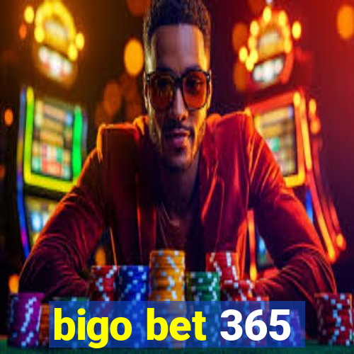 bigo bet 365