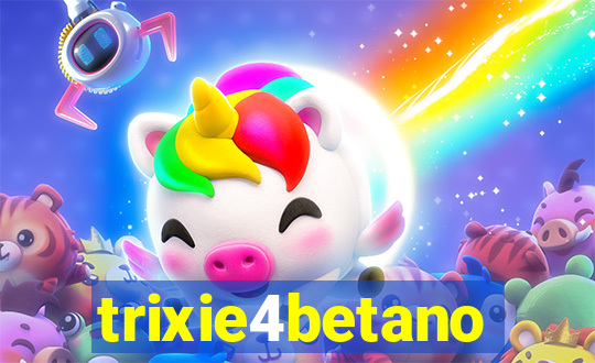 trixie4betano