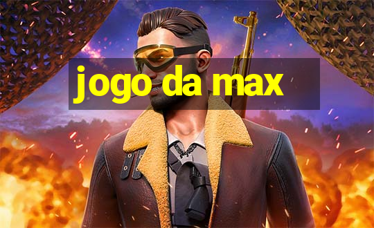 jogo da max