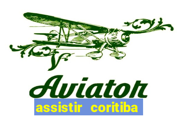 assistir coritiba ao vivo