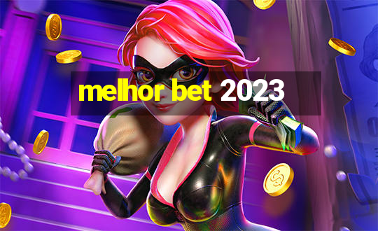 melhor bet 2023