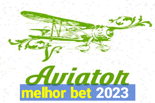 melhor bet 2023