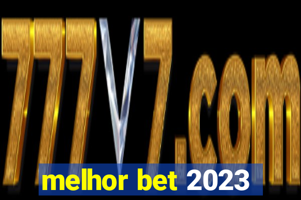 melhor bet 2023