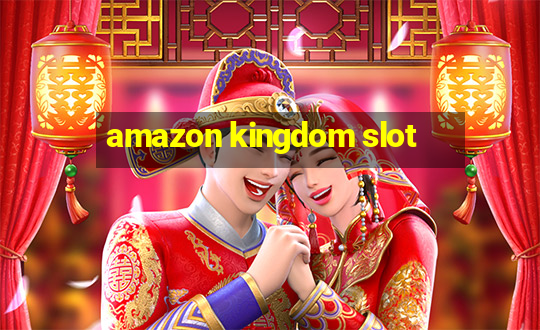 amazon kingdom slot