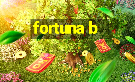 fortuna b