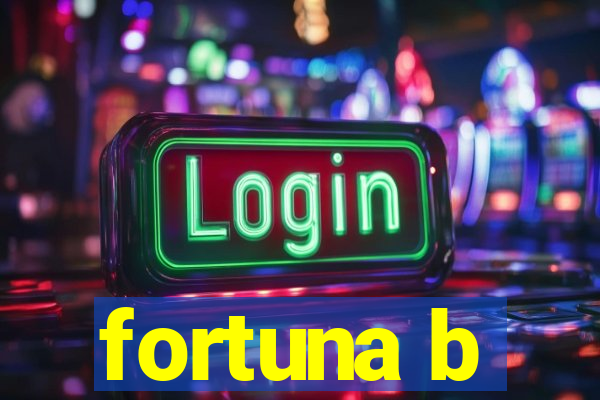 fortuna b