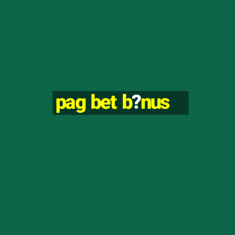 pag bet b?nus