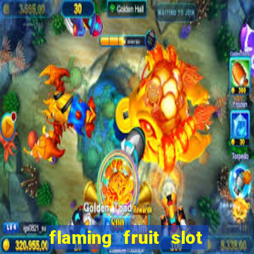 flaming fruit slot free play