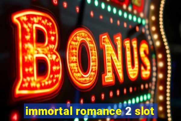 immortal romance 2 slot