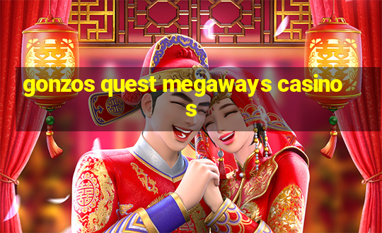 gonzos quest megaways casinos