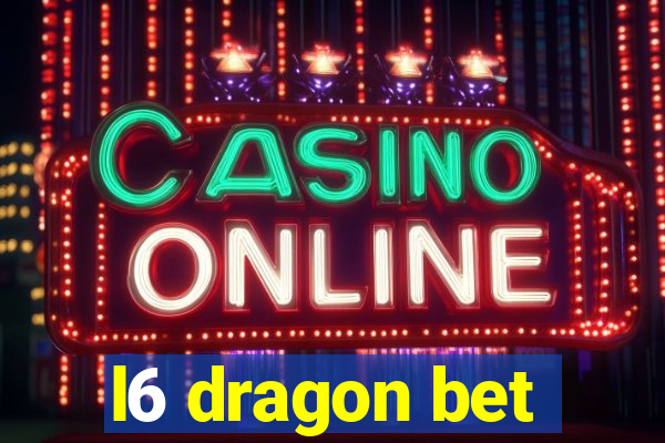 l6 dragon bet