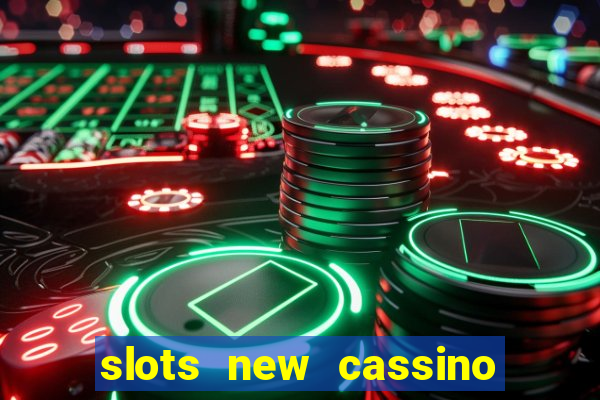 slots new cassino ca?a niquel