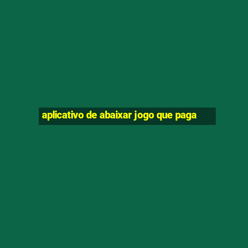 aplicativo de abaixar jogo que paga