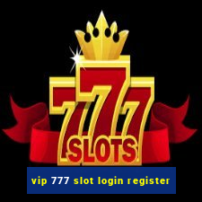 vip 777 slot login register