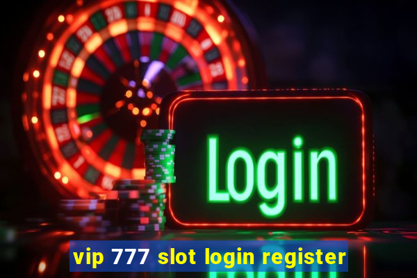 vip 777 slot login register