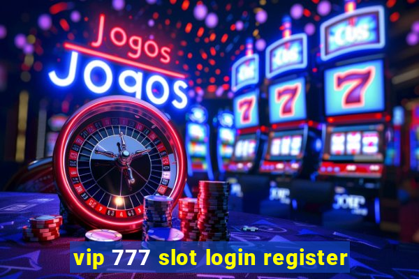 vip 777 slot login register