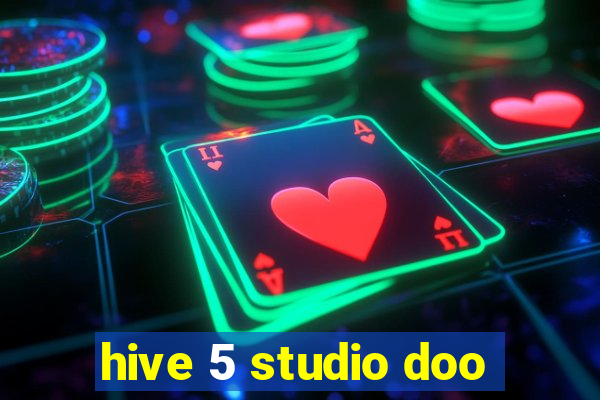 hive 5 studio doo