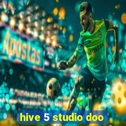 hive 5 studio doo