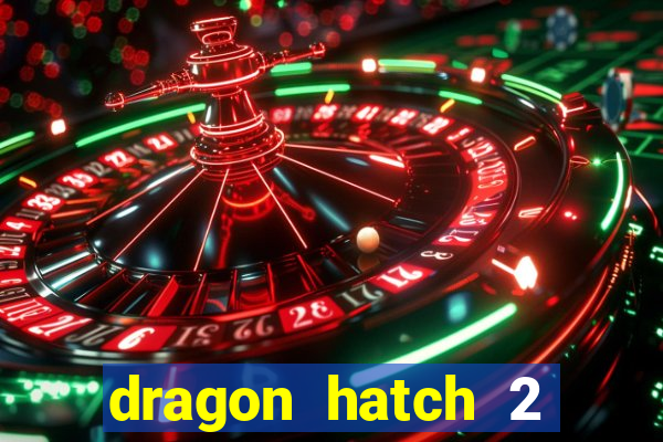 dragon hatch 2 demo slot