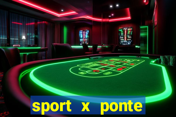 sport x ponte preta palpite