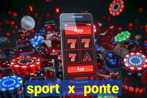 sport x ponte preta palpite