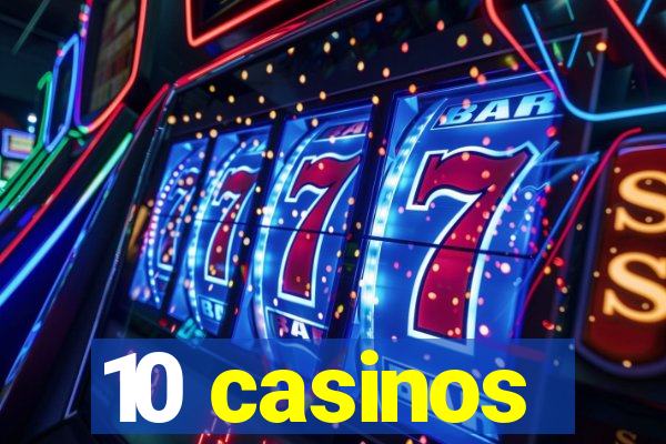 10 casinos