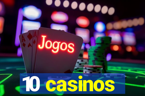 10 casinos