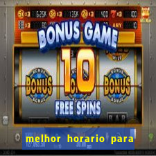 melhor horario para jogar fortune touro