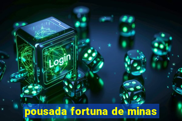 pousada fortuna de minas