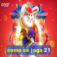 como se joga 21