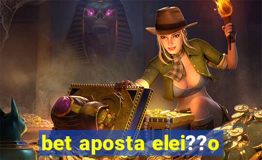 bet aposta elei??o