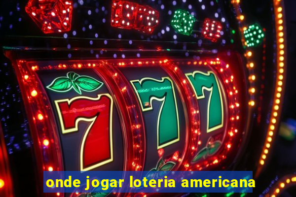 onde jogar loteria americana